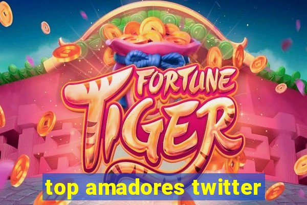 top amadores twitter