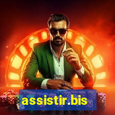 assistir.bis
