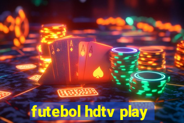 futebol hdtv play