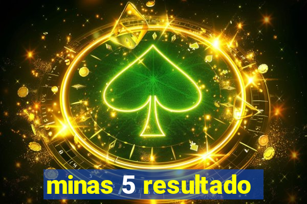 minas 5 resultado