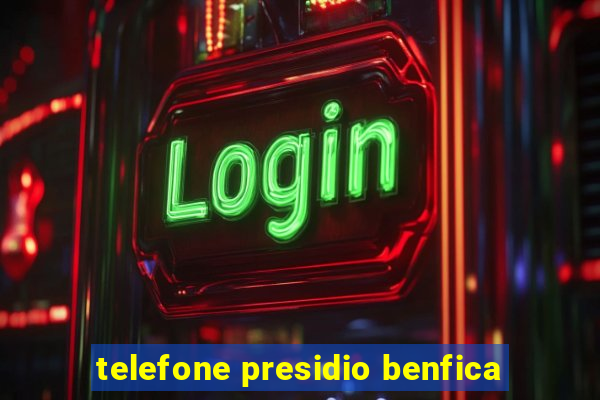 telefone presidio benfica