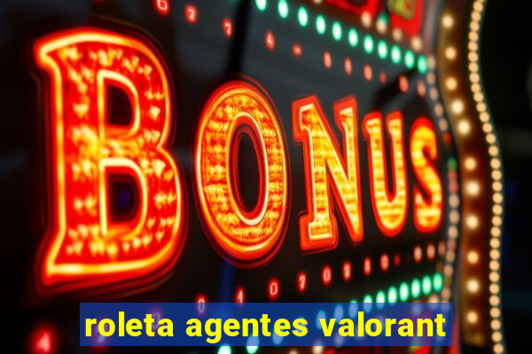 roleta agentes valorant
