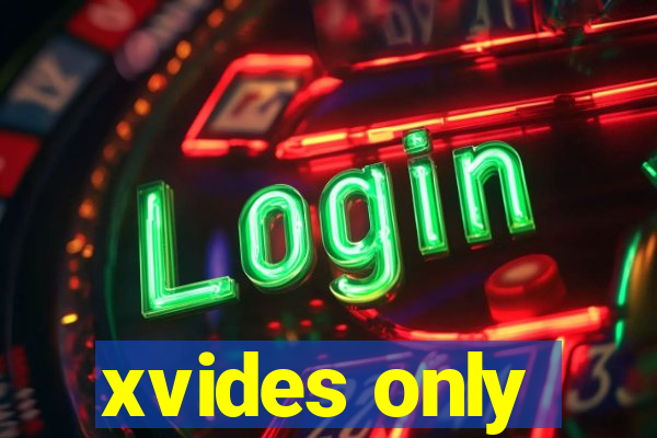 xvides only