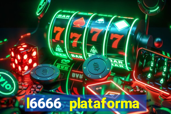 l6666 plataforma paga mesmo