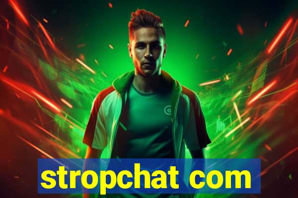stropchat com