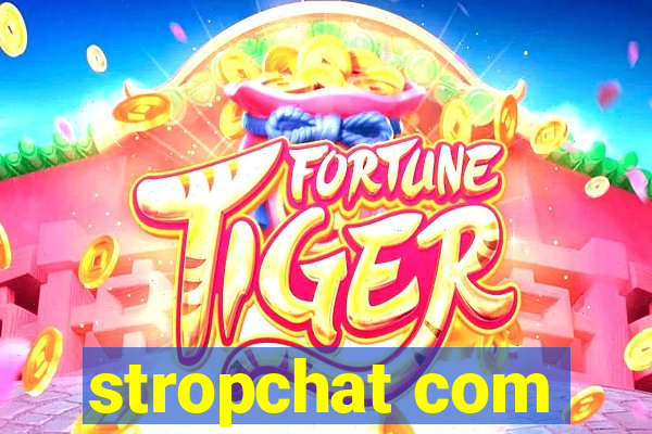 stropchat com