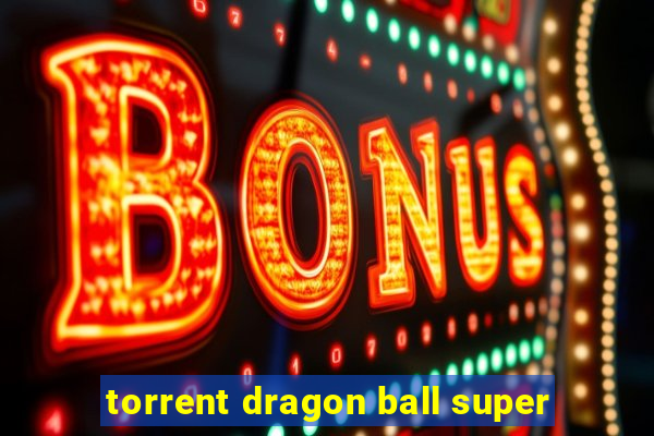 torrent dragon ball super