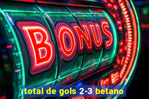total de gols 2-3 betano