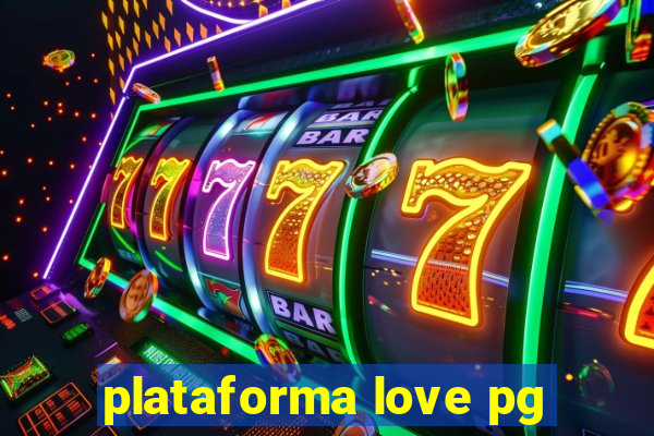 plataforma love pg