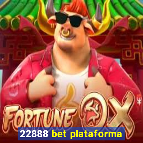 22888 bet plataforma