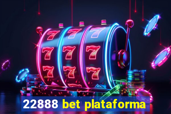 22888 bet plataforma