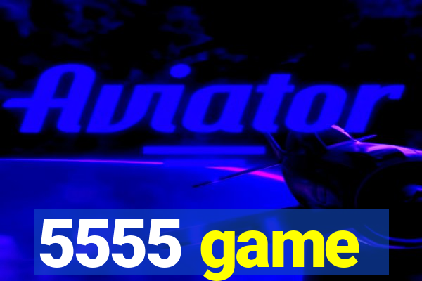 5555 game