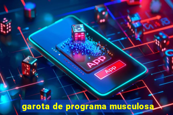 garota de programa musculosa
