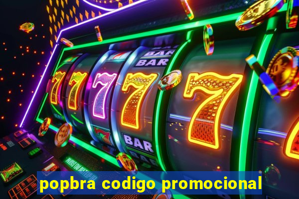 popbra codigo promocional