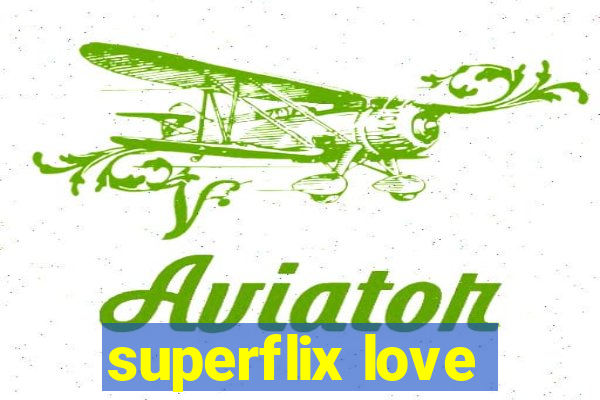 superflix love