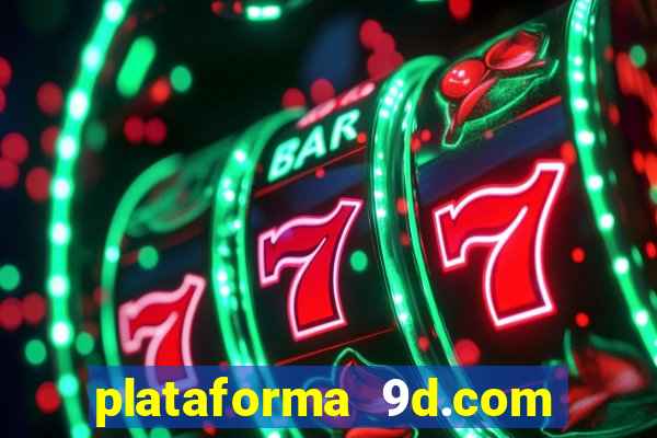 plataforma 9d.com é confiável