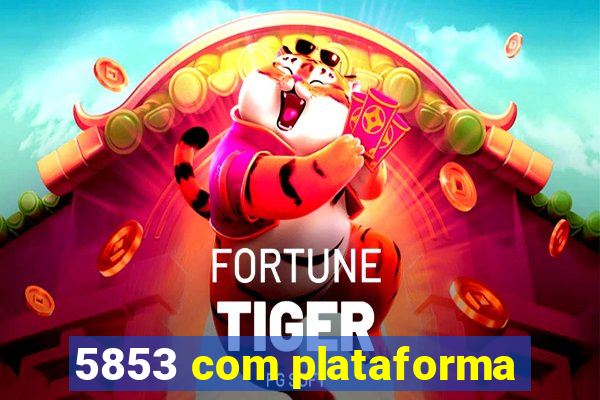 5853 com plataforma