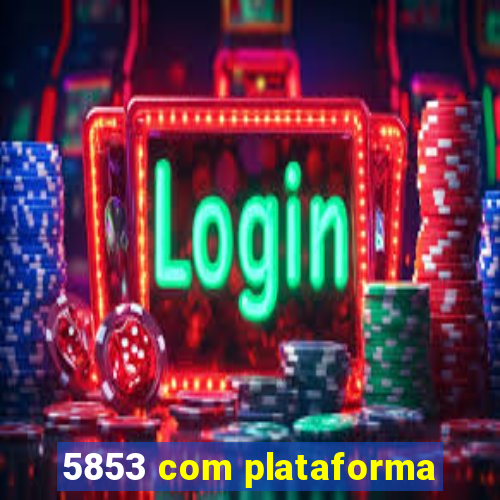 5853 com plataforma