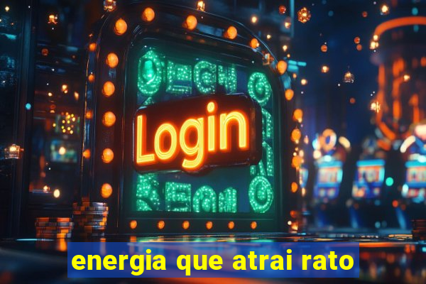 energia que atrai rato