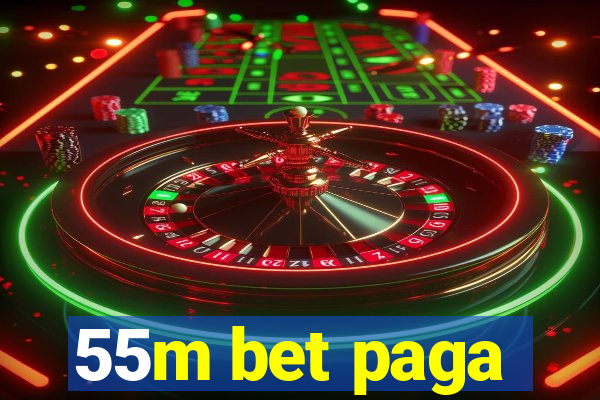 55m bet paga
