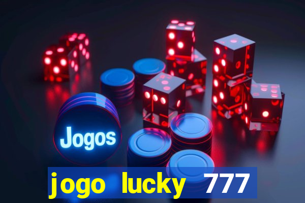 jogo lucky 777 paga mesmo