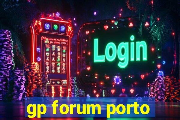 gp forum porto