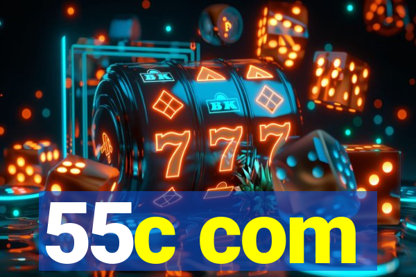 55c com