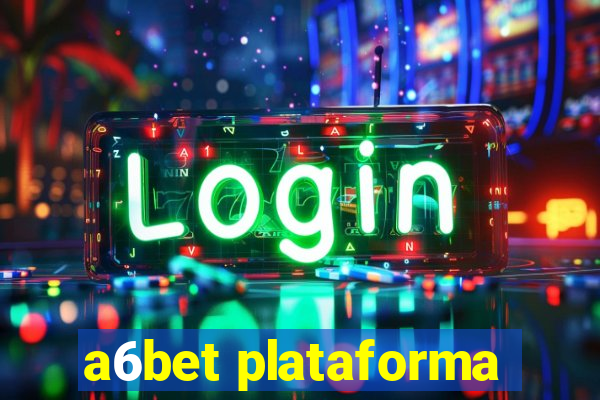 a6bet plataforma