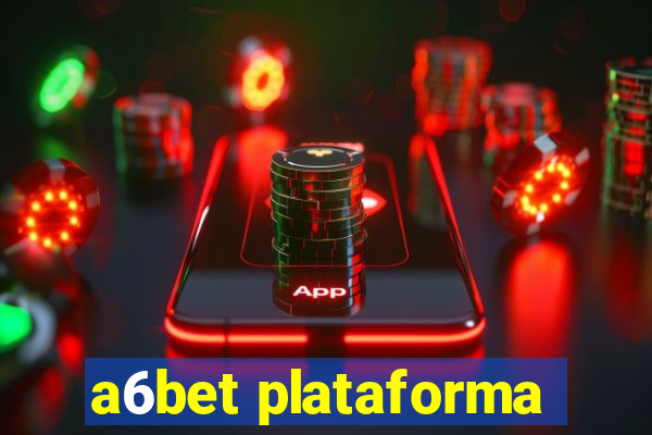 a6bet plataforma