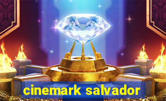 cinemark salvador