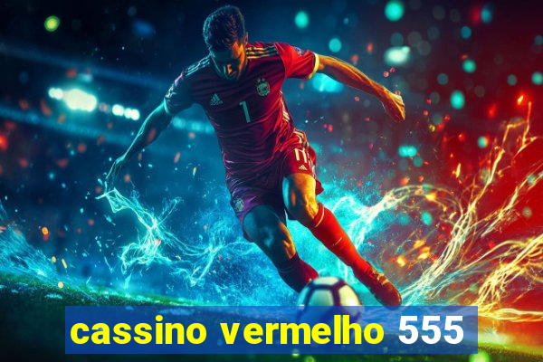 cassino vermelho 555