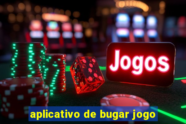 aplicativo de bugar jogo