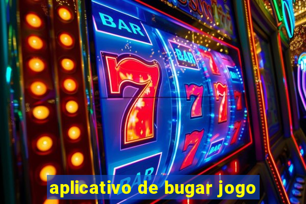 aplicativo de bugar jogo