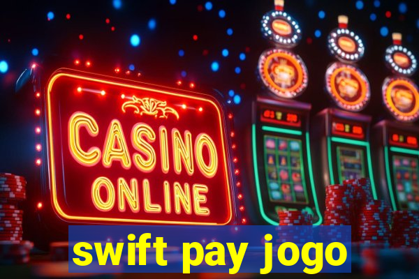 swift pay jogo