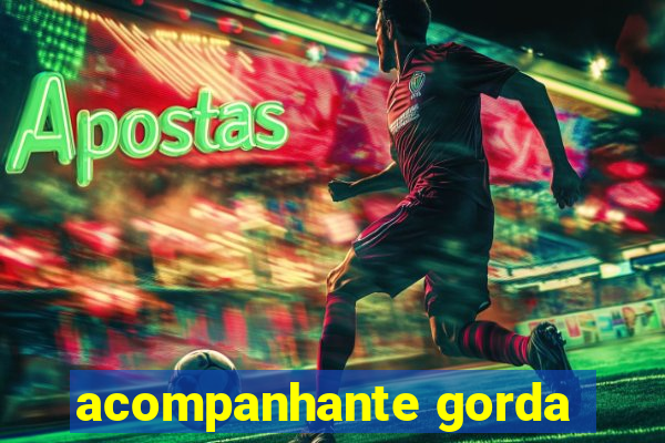 acompanhante gorda
