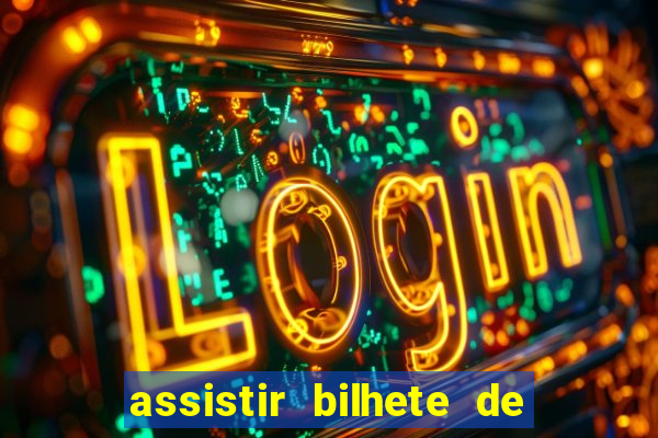assistir bilhete de loteria filme completo dublado