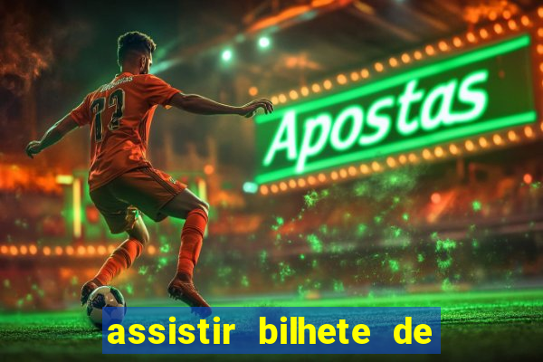 assistir bilhete de loteria filme completo dublado