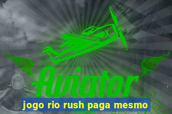 jogo rio rush paga mesmo