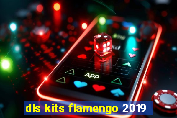 dls kits flamengo 2019