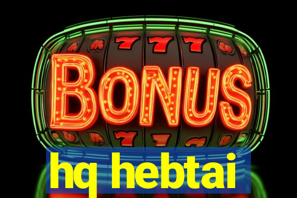 hq hebtai