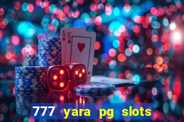 777 yara pg slots paga mesmo