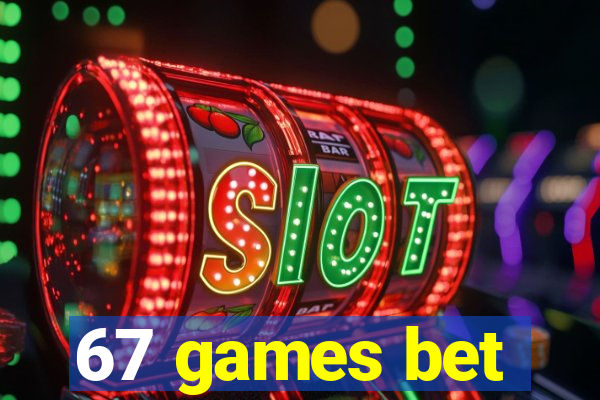 67 games bet