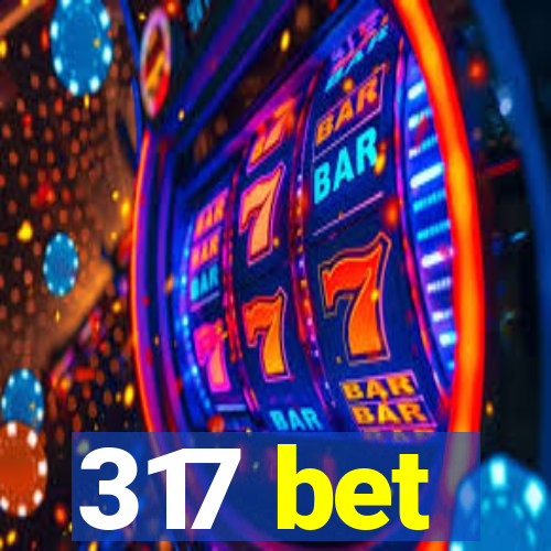 317 bet
