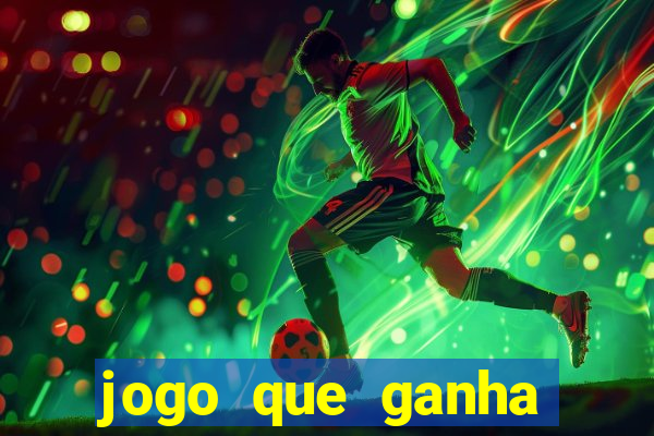 jogo que ganha dinheiro sem colocar dinheiro