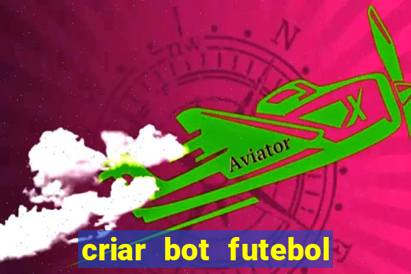 criar bot futebol virtual bet365