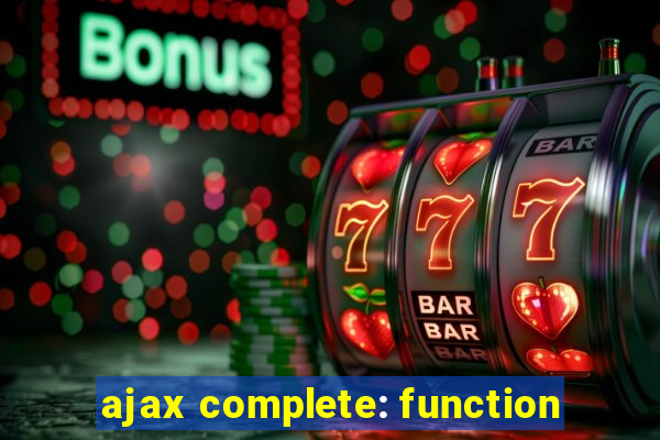ajax complete: function