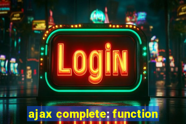 ajax complete: function
