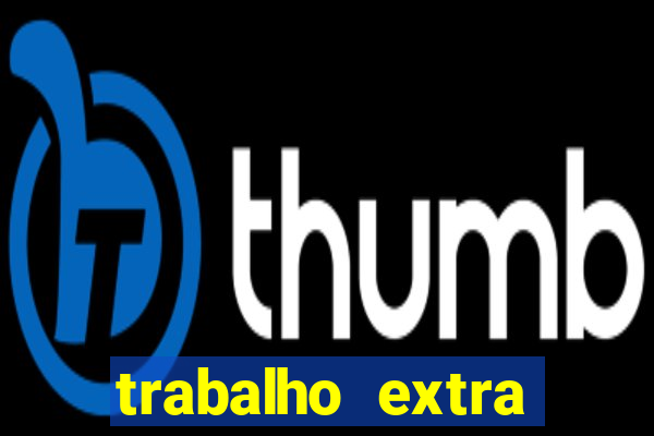 trabalho extra final de semana