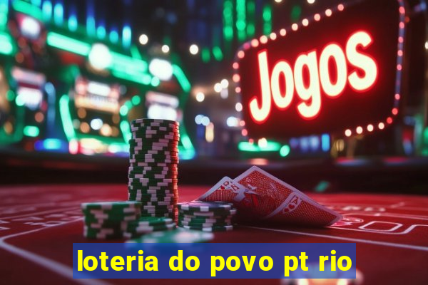 loteria do povo pt rio