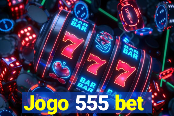 Jogo 555 bet